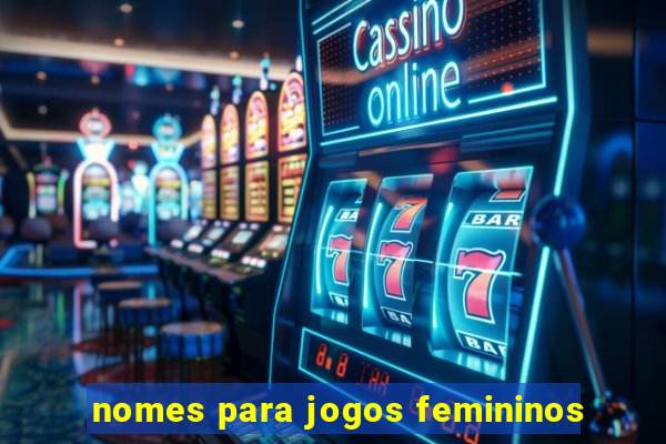 nomes para jogos femininos